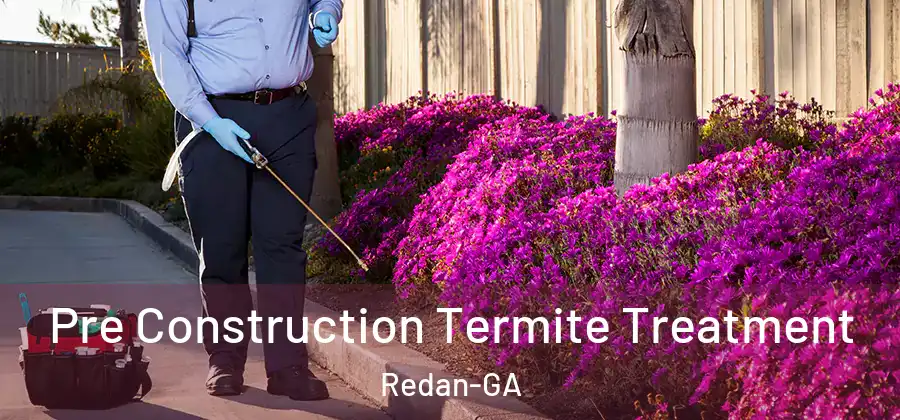 Pre Construction Termite Treatment Redan-GA